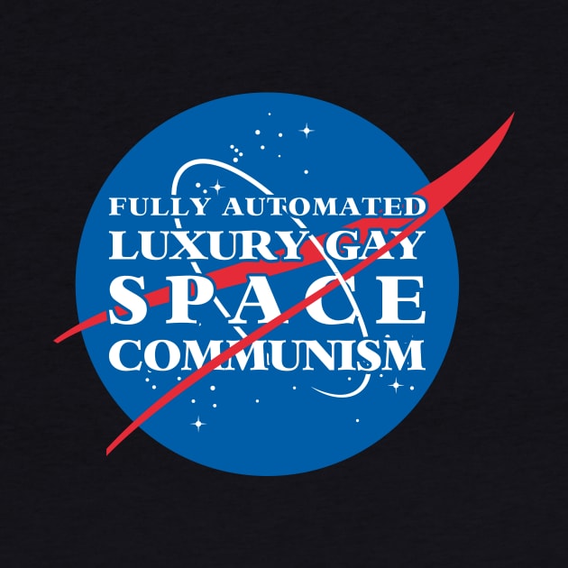 Fully Automated Luxury Gay Space Communism by dumbshirts